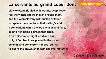 Charles Baudelaire - La servante au grand coeur dont vous étiez jalouse (The Great-Hearted Servant of whom you were Jealous)