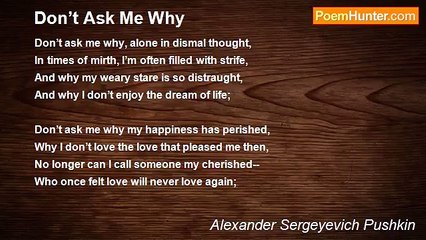 Alexander Sergeyevich Pushkin - Don’t Ask Me Why