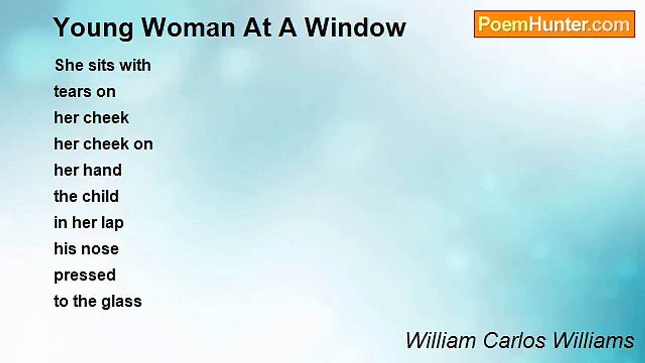 William Carlos Williams - Young Woman At A Window
