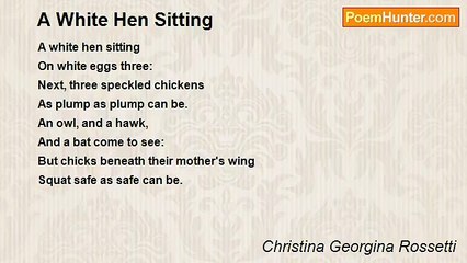 Christina Georgina Rossetti - A White Hen Sitting