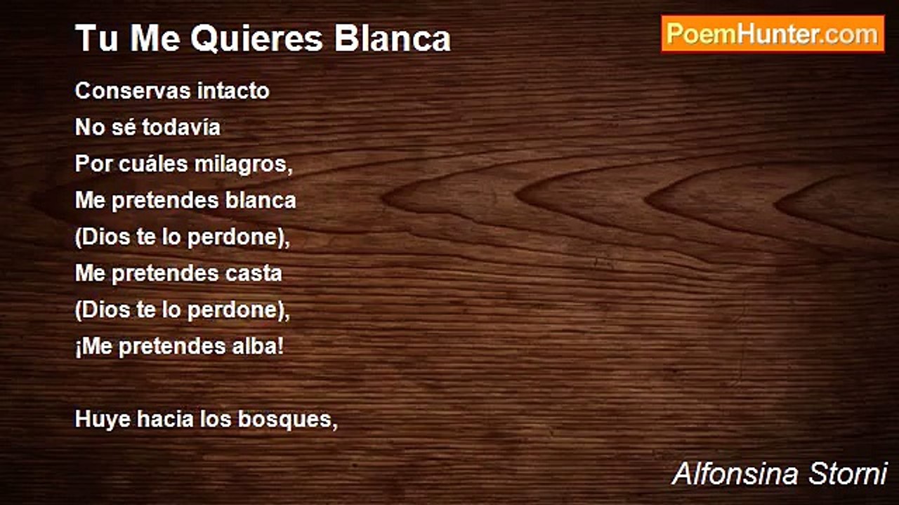 Alfonsina Storni - Tu Me Quieres Blanca