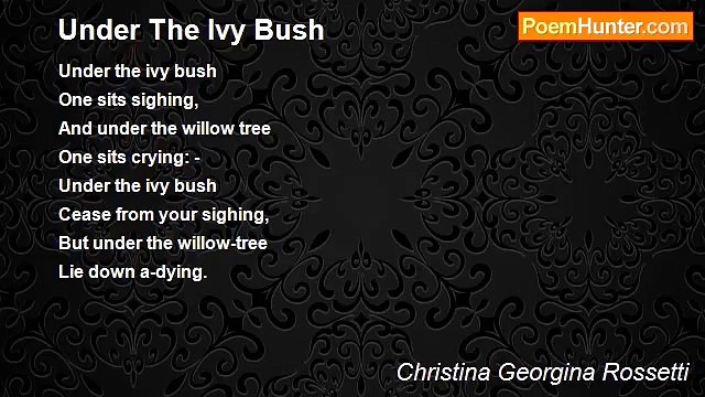 Christina Georgina Rossetti - Under The Ivy Bush