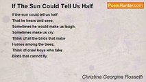 Christina Georgina Rossetti - If The Sun Could Tell Us Half