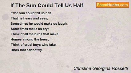 Christina Georgina Rossetti - If The Sun Could Tell Us Half