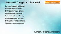 Christina Georgina Rossetti - I Dreamt I Caught A Little Owl