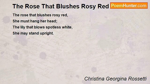 Christina Georgina Rossetti - The Rose That Blushes Rosy Red