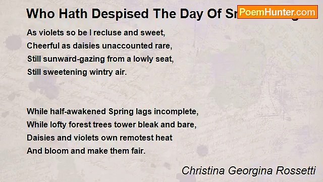 Christina Georgina Rossetti - Who Hath Despised The Day Of Small Things?