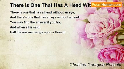Christina Georgina Rossetti - There Is One That Has A Head Without An Eye