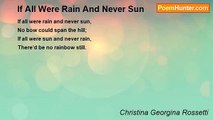 Christina Georgina Rossetti - If All Were Rain And Never Sun
