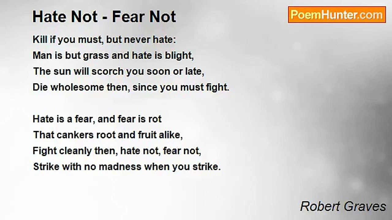 Robert Graves - Hate Not - Fear Not