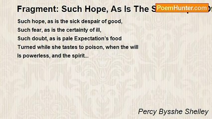 Percy Bysshe Shelley - Fragment: Such Hope, As Is The Sick Despair Of Good