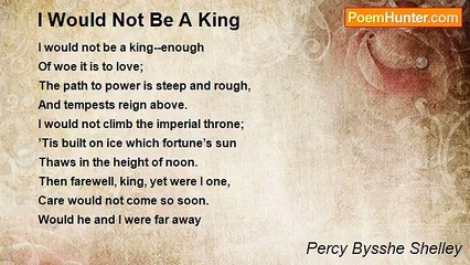 Percy Bysshe Shelley - I Would Not Be A King