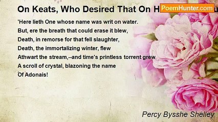 Percy Bysshe Shelley - On Keats, Who Desired That On His Tomb Should Be Inscribed--