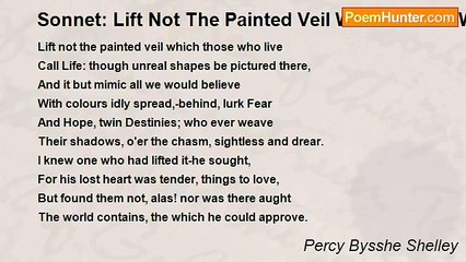 Percy Bysshe Shelley - Sonnet: Lift Not The Painted Veil Which Those Who Live