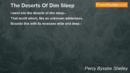 Percy Bysshe Shelley - The Deserts Of Dim Sleep