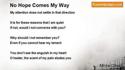 Mirza Ghalib - No Hope Comes My Way