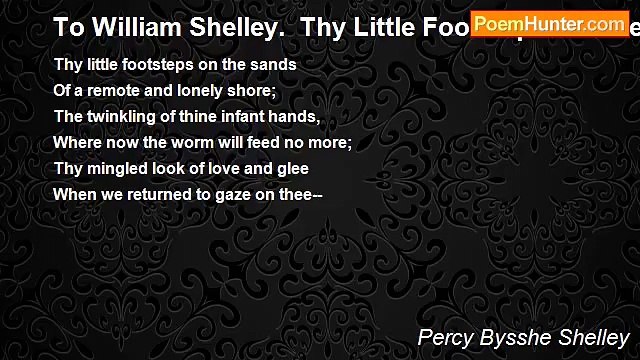 Percy Bysshe Shelley - To William Shelley. Thy Little Footsteps On The Sands