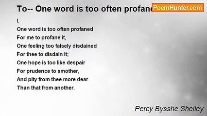 Percy Bysshe Shelley - To-- One word is too often profaned
