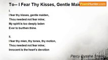 Percy Bysshe Shelley - To-- I Fear Thy Kisses, Gentle Maiden