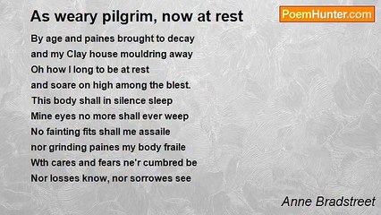 Anne Bradstreet - As weary pilgrim, now at rest