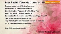 James Weldon Johnson - Brer Rabbit You's de Cutes' of  'Em All