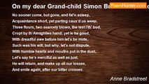 Anne Bradstreet - On my dear Grand-child Simon Bradstreet, Who dyed on 16. Novemb. 1669. being but a moneth, and one d