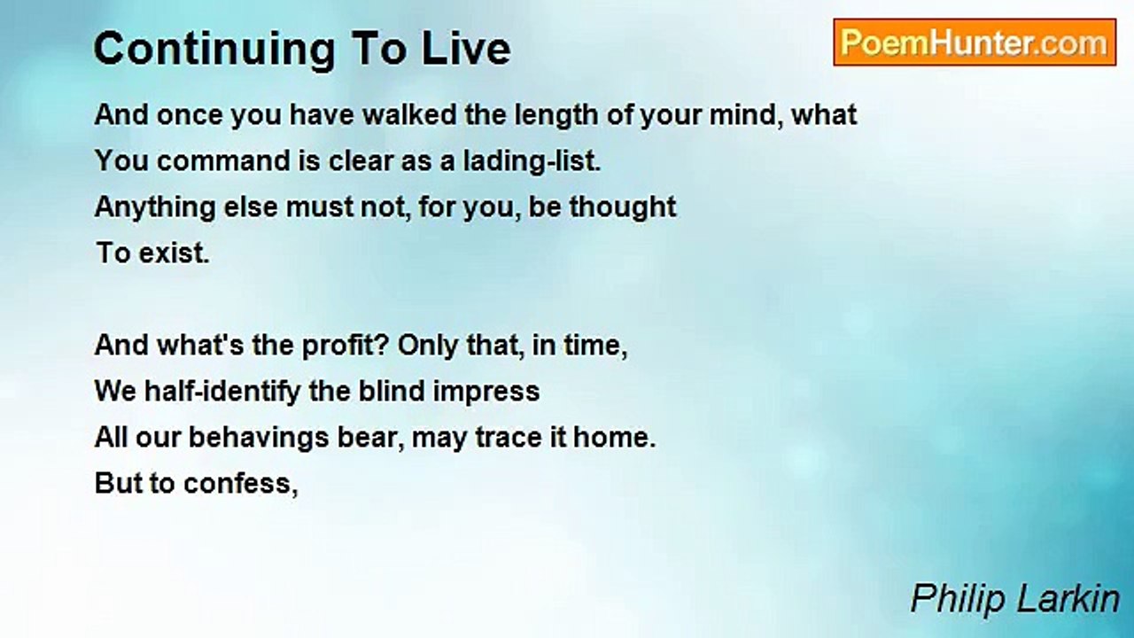 Philip Larkin - Continuing To Live