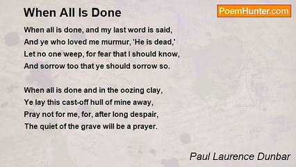 Paul Laurence Dunbar - When All Is Done