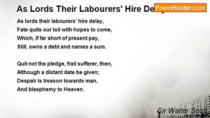 Sir Walter Scott - As Lords Their Labourers' Hire Delay