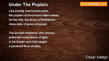 Cesar Vallejo - Under The Poplars