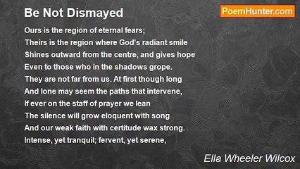 Ella Wheeler Wilcox - Be Not Dismayed