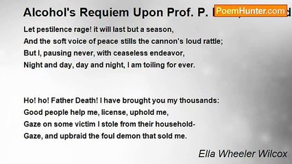 Ella Wheeler Wilcox - Alcohol's Requiem Upon Prof. P. F. K., A Gifted Man, Who Died A Victim Of Strong Drink