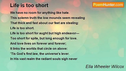 Ella Wheeler Wilcox - Life is too short