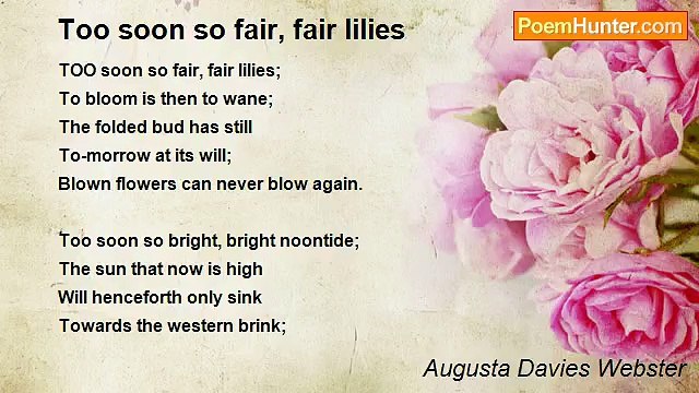 Augusta Davies Webster - Too soon so fair, fair lilies