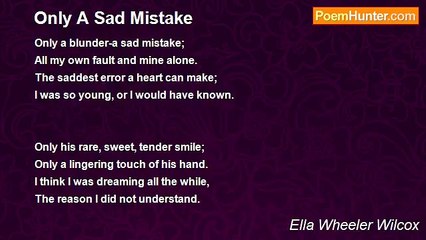 Ella Wheeler Wilcox - Only A Sad Mistake