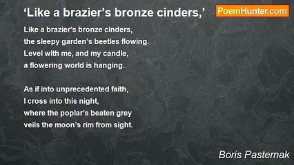 Boris Pasternak - ‘Like a brazier’s bronze cinders,’