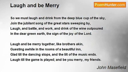 John Masefield - Laugh and be Merry