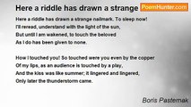 Boris Pasternak - Here a riddle has drawn a strange nailmark