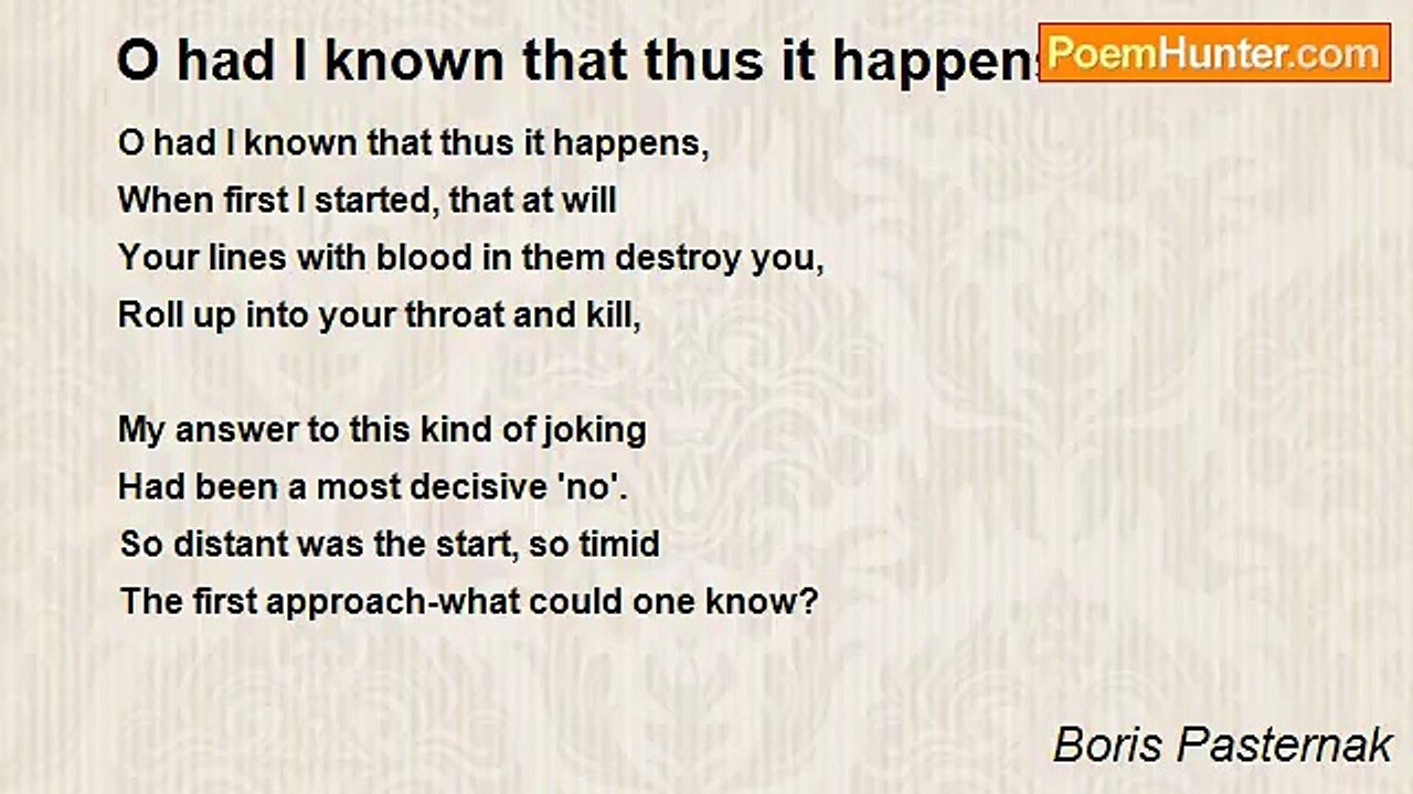 Boris Pasternak - O had I known that thus it happens...