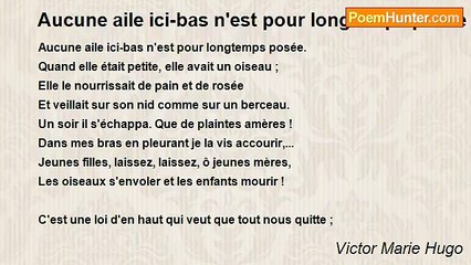 Victor Marie Hugo - Aucune aile ici-bas n'est pour longtemps posée