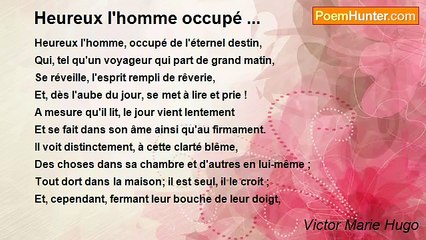 Victor Marie Hugo - Heureux l'homme occupé ...