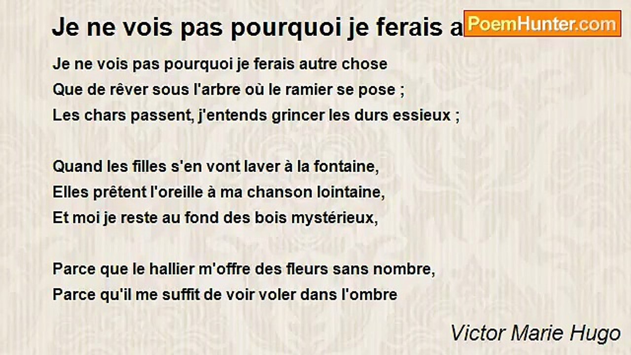 Victor Marie Hugo - Je ne vois pas pourquoi je ferais autre chose
