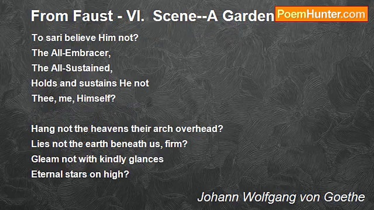 Johann Wolfgang von Goethe - From Faust - VI.  Scene--A Garden
