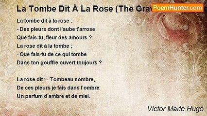 Victor Marie Hugo - La Tombe Dit À La Rose (The Grave And The Rose)