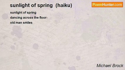 Michael Brock - sunlight of spring  (haiku)