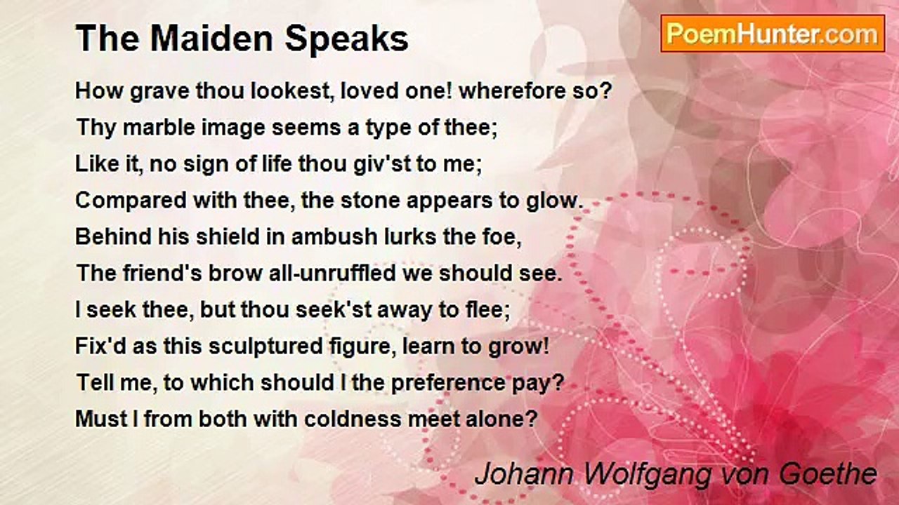 Johann Wolfgang von Goethe - The Maiden Speaks
