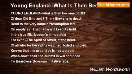 William Wordsworth - Young England--What Is Then Become Of Old
