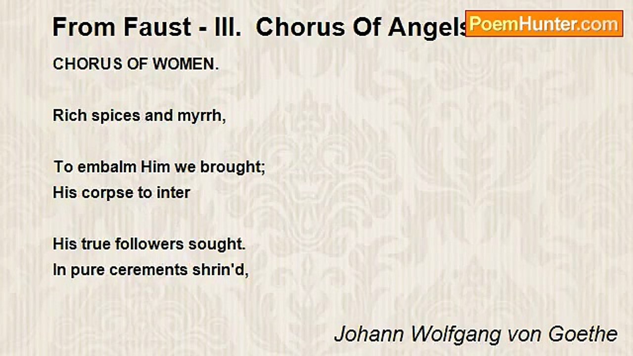 Johann Wolfgang von Goethe - From Faust - III.  Chorus Of Angels