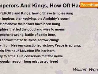 William Wordsworth - Emperors And Kings, How Oft Have Temples Rung