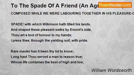 William Wordsworth - To The Spade Of A Friend (An Agriculturist)